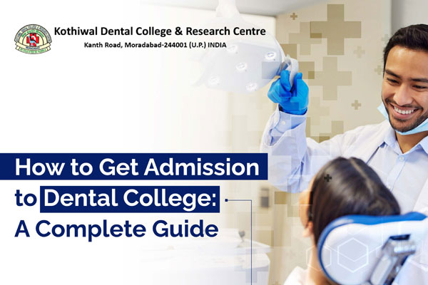 How to Get Admission to Dental College A Complete Guide